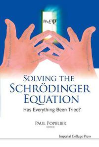 Cover image for Solving The Schrodinger Equation: Has Everything Been Tried?