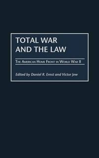 Cover image for Total War and the Law: The American Home Front in World War II