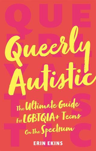 Cover image for Queerly Autistic: The Ultimate Guide For LGBTQIA+ Teens On The Spectrum