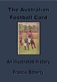 Cover image for The Australian Football Card - an Illustrated History