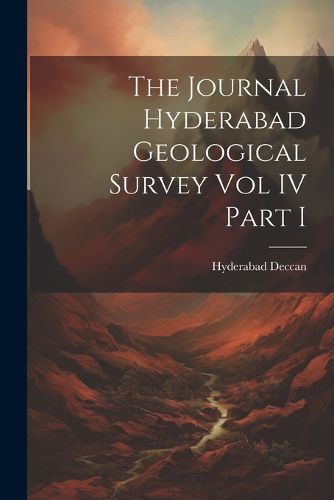 Cover image for The Journal Hyderabad Geological Survey Vol IV Part I