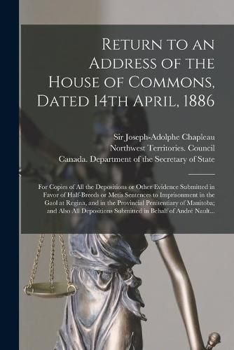 Return to an Address of the House of Commons, Dated 14th April, 1886