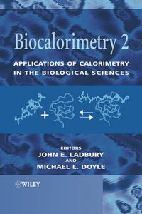 Cover image for Biocalorimetry 2: Applications of Calorimetry in the Biological Sciences