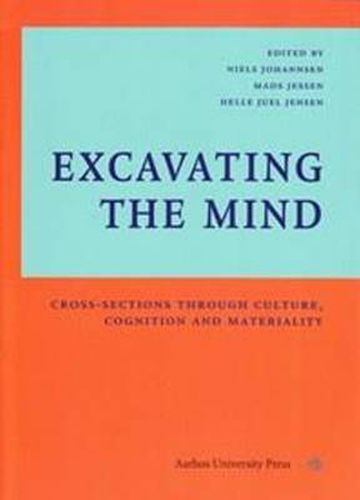 Cover image for Excavating The Mind: Cross-Sections Through Culture, Cognition & Materiality