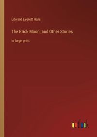 Cover image for The Brick Moon; and Other Stories