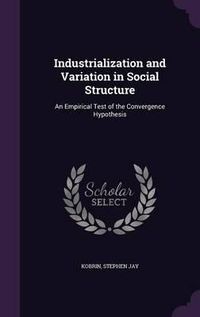 Cover image for Industrialization and Variation in Social Structure: An Empirical Test of the Convergence Hypothesis