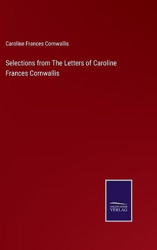Cover image for Selections from The Letters of Caroline Frances Cornwallis