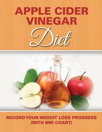 Cover image for Apple Cider Vinegar Diet: Record Your Weight Loss Progress (with BMI Chart)