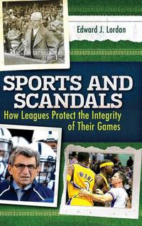 Cover image for Sports and Scandals: How Leagues Protect the Integrity of Their Games