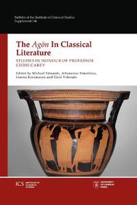 Cover image for The Agon in Classical Literature: Studies in Honour of Chris Carey