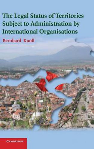 Cover image for The Legal Status of Territories Subject to Administration by International Organisations