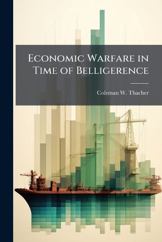 Cover image for Economic Warfare in Time of Belligerence