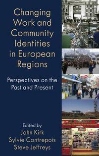 Cover image for Changing Work and Community Identities in European Regions: Perspectives on the Past and Present