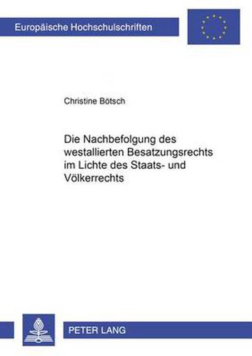 Cover image for Die Nachbefolgung Des Westalliierten Besatzungsrechts Im Lichte Des Staats- Und Voelkerrechts