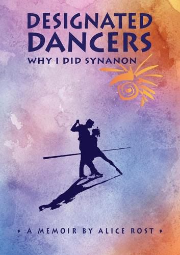 Cover image for Designated Dancers: Why I Did Synanon