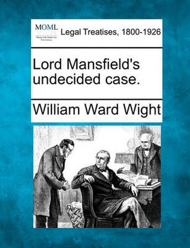 Lord Mansfield's Undecided Case.