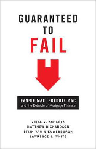 Guaranteed to Fail: Fannie Mae, Freddie Mac, and the Debacle of Mortgage Finance