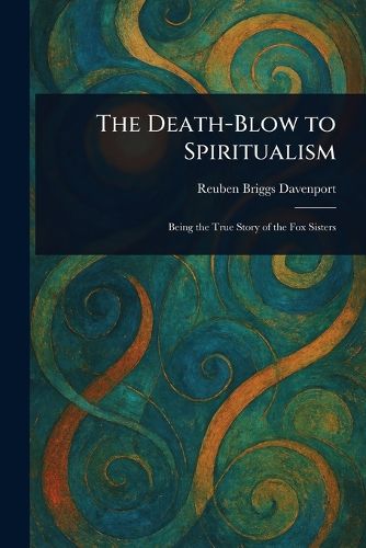 Cover image for The Death-Blow to Spiritualism
