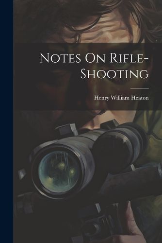 Cover image for Notes On Rifle-Shooting