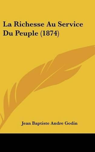 La Richesse Au Service Du Peuple (1874)