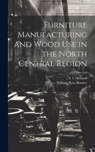 Cover image for Furniture Manufacturing and Wood use in the North Central Region