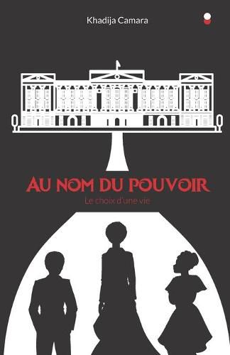 Cover image for Au nom du pouvoir: Le choix d'une vie