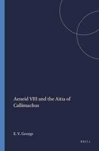 Cover image for Aeneid VIII and the Aitia of Callimachus