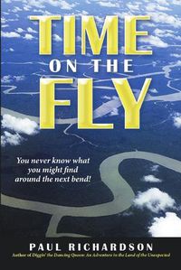 Cover image for Time on the Fly: You Never Know What You Might Find Around the Next Bend!