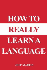 Cover image for How to Really Learn a Language