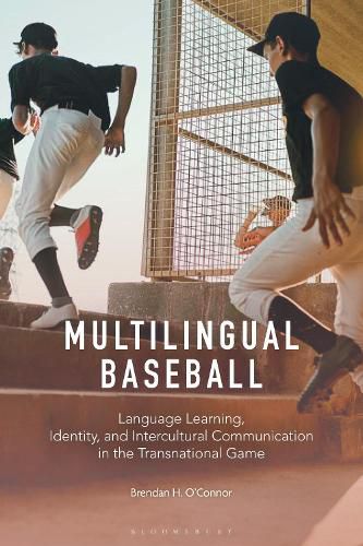 Cover image for Multilingual Baseball: Language Learning, Identity, and Intercultural Communication in the Transnational Game