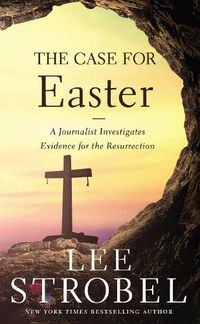 Cover image for The Case for Easter: A Journalist Investigates Evidence for the Resurrection