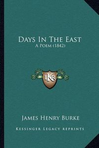 Cover image for Days in the East: A Poem (1842)