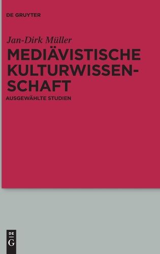 Mediavistische Kulturwissenschaft: Ausgewahlte Studien