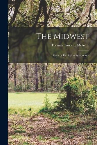 The Midwest: Myth or Reality? A Symposium