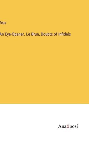 Cover image for An Eye-Opener. Le Brun, Doubts of Infidels