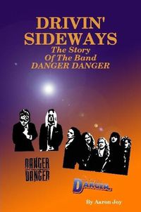 Cover image for Drivin' Sideways: The Story Of The Band Danger Danger