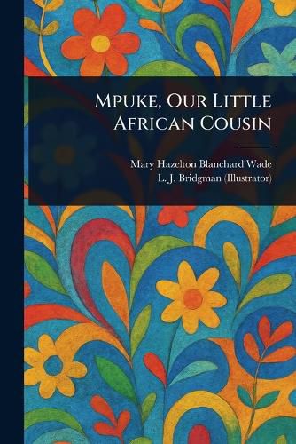 Cover image for Mpuke, Our Little African Cousin