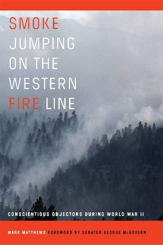 Cover image for Smoke Jumping on the Western Fire Line: Conscientious Objectors During World War II