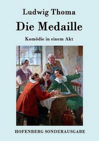 Cover image for Die Medaille: Komoedie in einem Akt