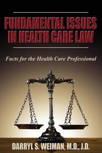 Cover image for Fundamental Issues in Health Care Law--Facts for the Health Care Professional: A Lecture Series