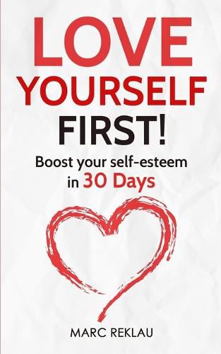 Cover image for Love Yourself First!: Boost your self-esteem in 30 Days