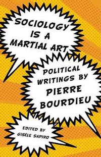 Cover image for Sociology Is A Martial Art: A Bourdieu Reader