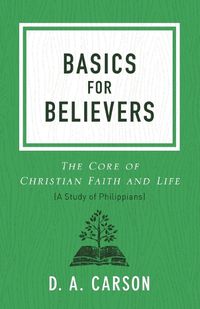 Cover image for Basics for Believers: The Core of Christian Faith and Life