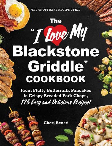 Cover image for The "I Love My Blackstone Griddle" Cookbook