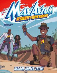 Cover image for Global Water Crisis Max Axiom Super Scientist Adventure