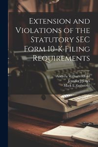 Cover image for Extension and Violations of the Statutory SEC Form 10-K Filing Requirements