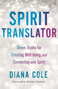 Cover image for Spirit Translator: Seven Truths for Creating Well-Being and Connecting with Spirit