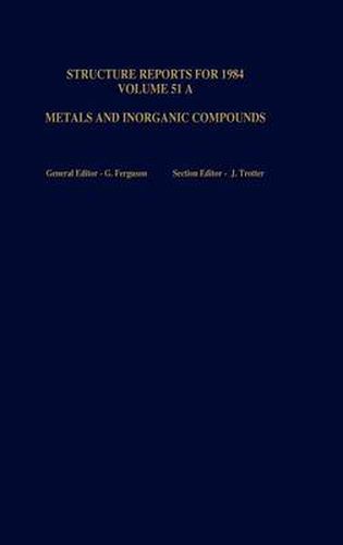 Structure Reports for 1984, Volume 51A: Metals and Inorganic Sections