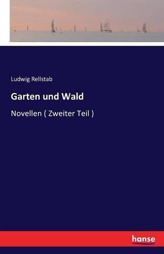 Garten und Wald: Novellen ( Zweiter Teil )