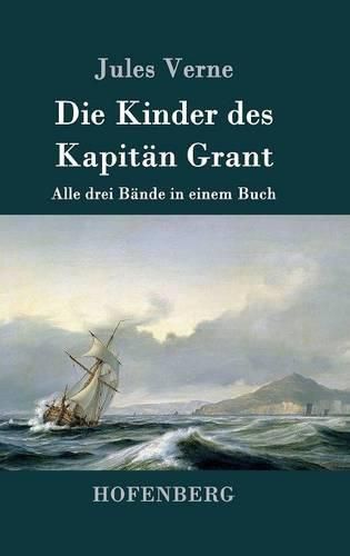 Cover image for Die Kinder des Kapitan Grant: Alle drei Bande in einem Buch